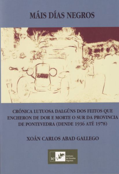 MÁIS DÍAS NEGROS. Crónica lutuosa dalgúns dos feitos que encheron de dor e morte o sur da provincia de Pontevedra (dende 1936 até 1978)